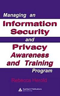 Managing an Information Security and Privacy Awareness and Training Program (Hardcover)