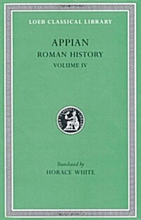 Roman History, Volume IV: The Civil Wars, Books 3.27-5 (Hardcover)
