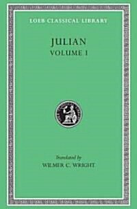 Julian, Volume I: Orations 1-5 (Hardcover)