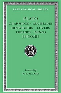 Charmides. Alcibiades. Hipparchus. Lovers. Theages. Minos. Epinomis (Hardcover)