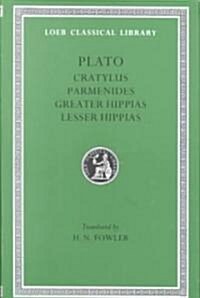 Cratylus. Parmenides. Greater Hippias. Lesser Hippias (Hardcover)
