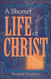 A Shorter Life of Christ (Paperback)