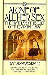 Alone of All Her Sex: The Myth and the Cult of the Virgin Mary (Paperback)