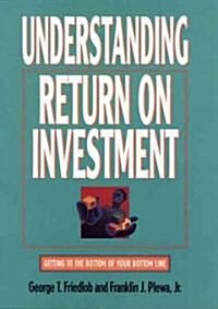 Understanding Return on Investment (Hardcover)