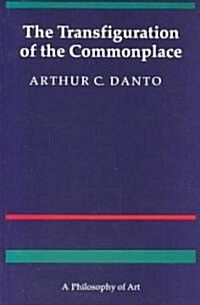 The Transfiguration of the Commonplace: A Philosophy of Art (Paperback)