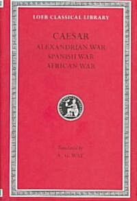 Alexandrian War. African War. Spanish War = de Bello Alexandrino. de Bello Africo. de Bello Hispaniensi (Hardcover)