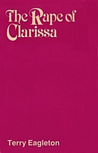 Rape of Clarissa: Writing, Sexuality, and Class Struggle in Samuel Richardson (Paperback)