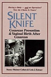 Silent Knife: Cesarean Prevention and Vaginal Birth After Cesarean (VBAC) (Paperback)