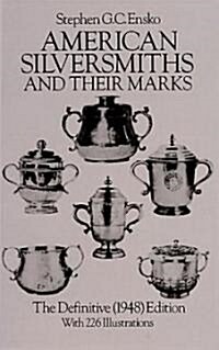 American Silversmiths and Their Marks: The Definitive (1948) Edition the Definitive (1948) Edition (Paperback, The Definitive)