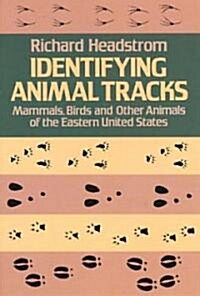 Identifying Animal Tracks: Mammals, Birds, and Other Animals of the Eastern United States (Paperback)