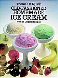 Old-Fashioned Homemade Ice Cream: With 58 Original Recipes (Paperback)