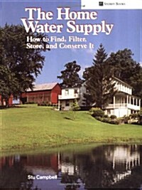 The Home Water Supply: How to Find, Filter, Store, and Conserve It (Paperback)