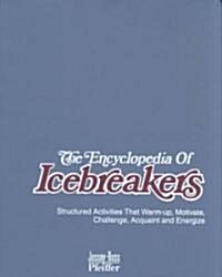 The Encyclopedia of Icebreakers: Structured Activities That Warm-Up, Motivate, Challenge, Acquaint and Energize, Package (Loose Leaf)