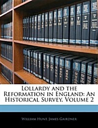 Lollardy and the Reformation in England: An Historical Survey, Volume 2 (Paperback)