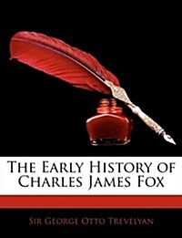 The Early History of Charles James Fox (Paperback)