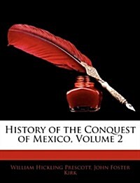 History of the Conquest of Mexico, Volume 2 (Paperback)