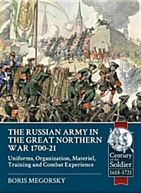 The Russian Army in the Great Northern War 1700-21 : Organization, Material, Training and Combat Experience, Uniforms (Paperback)