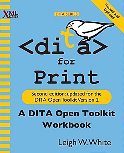 Dita for Print: A Dita Open Toolkit Workbook, Second Edition (Paperback, 2, Revised and Upd)
