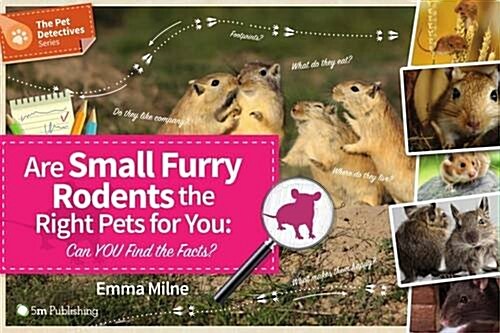 Are Small Furry Rodents the Right Pets for You: Can You Find the Facts? (Paperback)