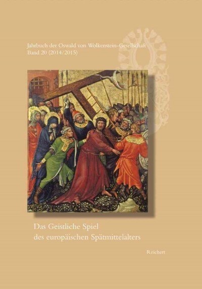 Jahrbuch Der Oswald Von Wolkenstein-Gesellschaft: Band 20 (2014/2015): Das Geistliche Spiel Des Europaischen Spatmittelalters (Hardcover)