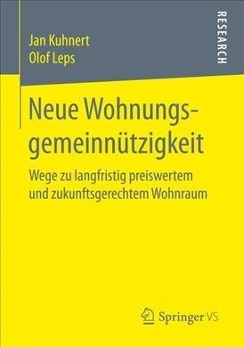 Neue Wohnungsgemeinn?zigkeit: Wege Zu Langfristig Preiswertem Und Zukunftsgerechtem Wohnraum (Paperback, 1. Aufl. 2017)