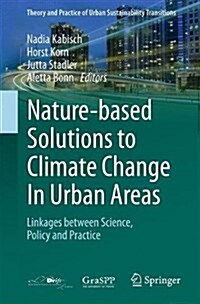 Nature-Based Solutions to Climate Change Adaptation in Urban Areas: Linkages Between Science, Policy and Practice (Hardcover, 2017)