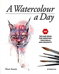 A Watercolour a Day: 365 Tips and Ideas for Improving Your Skills and Creativity (Paperback)