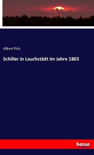 Schiller in Lauchst?t Im Jahre 1803 (Paperback)