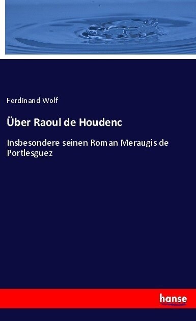 ?er Raoul de Houdenc: Insbesondere seinen Roman Meraugis de Portlesguez (Paperback)