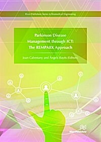 Parkinsons Disease Management Through Ict: The Rempark Approach (Hardcover)