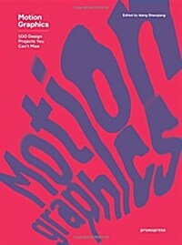 Motion Graphics - 100 Design Projects You Cant Miss (Hardcover)