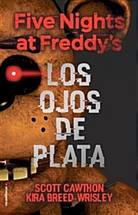 Five Nights at Freddys. Los Ojos de Plata / The Silver Eyes (Hardcover)