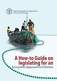 A How-To Guide on Legislating for an Ecosystem Approach to Fisheries (Paperback)