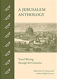 A Jerusalem Anthology: Travel Writing Through the Centuries (Hardcover)