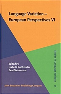 Language Variation - European Perspectives VI: Selected Papers from the Eighth International Conference on Language Variation in Europe (Iclave 8), Le (Hardcover)