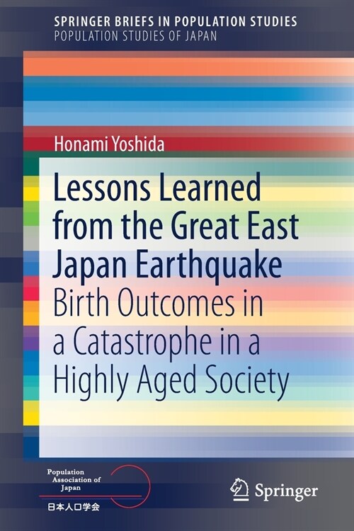 Lessons Learned from the Great East Japan Earthquake: Birth Outcomes in a Catastrophe in a Highly Aged Society (Paperback, 2021)