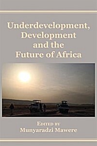 Underdevelopment, Development and the Future of Africa (Paperback)