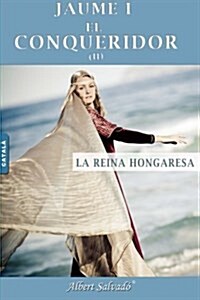 La Reina Hongaresa (Jaume I El Conqueridor) (Paperback)