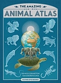 (The) amazing animal atlas