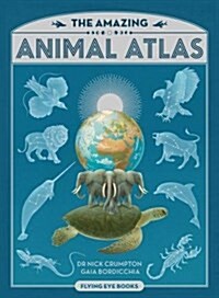 The Amazing Animal Atlas (Hardcover)