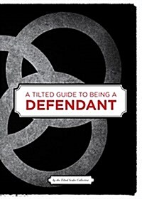 A Tilted Guide to Being a Defendant (Paperback)