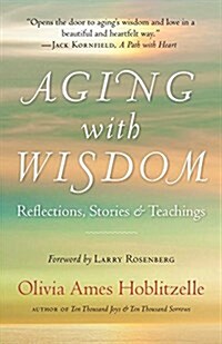 Aging with Wisdom: Reflections, Stories and Teachings (Paperback)