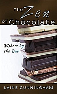 The Zen of Chocolate: Wisdom by the Bar (Hardcover)