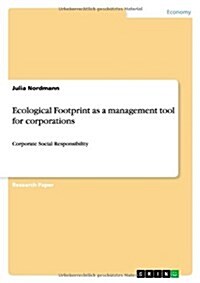 Ecological Footprint as a management tool for corporations: Corporate Social Responsibility (Paperback)