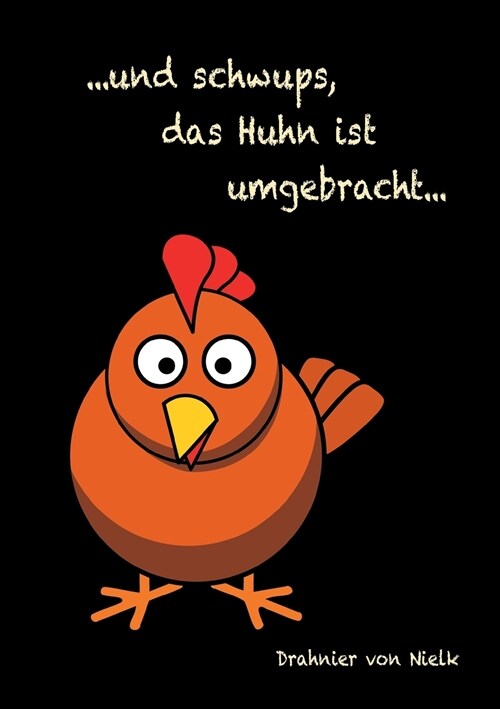 ...Und Schwups, Das Huhn Ist Umgebracht (Paperback)