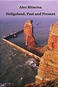Heligoland, Past and Present (Paperback)