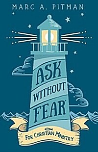 Ask Without Fear for Christian Ministry: Helping You Connect Donors with Causes That Have Eternal Impact (Paperback)