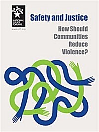 Safety and Justice: How Should Communities Reduce Violence? (Paperback)