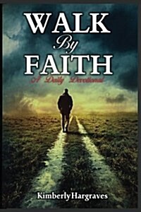 Walk by Faith: A Daily Devotional (Paperback)