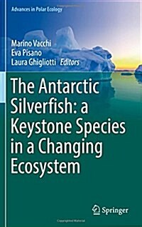 The Antarctic Silverfish: A Keystone Species in a Changing Ecosystem (Hardcover, 2017)